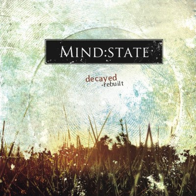 Mind:State - Decayed, Rebuilt