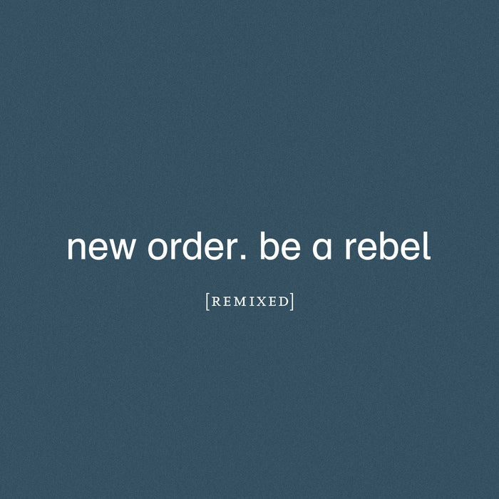New Order - Be A Rebel Remixed