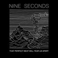 Nine Seconds - That Perfect Beat Will Tear Us Apart