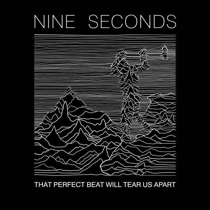 Nine Seconds - That Perfect Beat Will Tear Us Apart