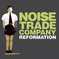 Noise Trade Company - Reformation