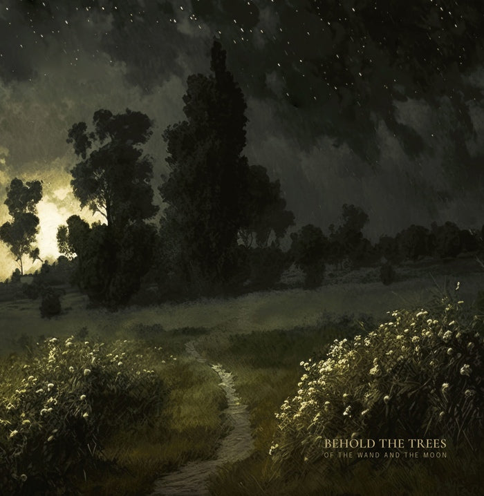 Of The Wand And The Moon - Behold the Trees