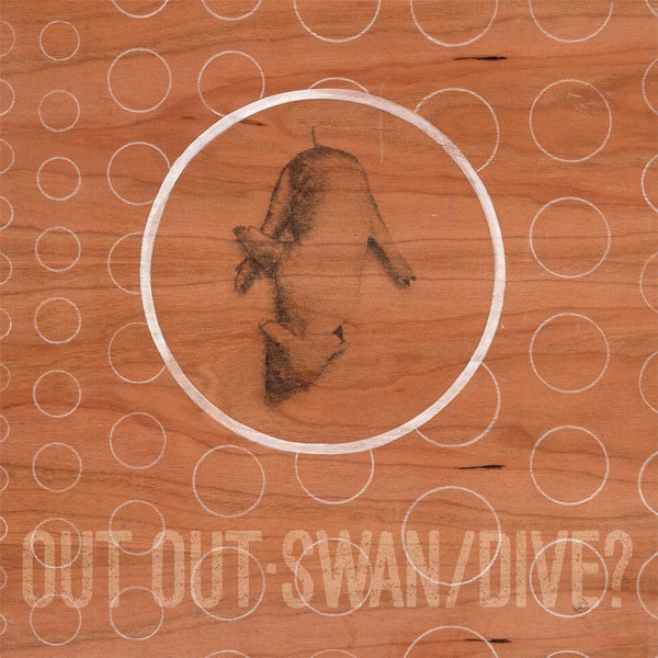 Out Out - Swan/Dive? / Limited Edition