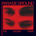 Parade Ground - The Golden Years / Reprint