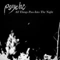 Psyche - All Things Pass Into The Night / Limited Black Edition
