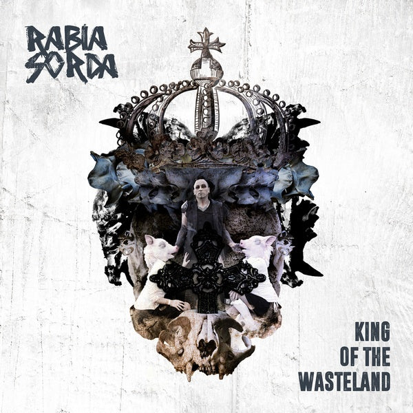 Rabia Sorda - King Of The Wasteland / Limited Edition