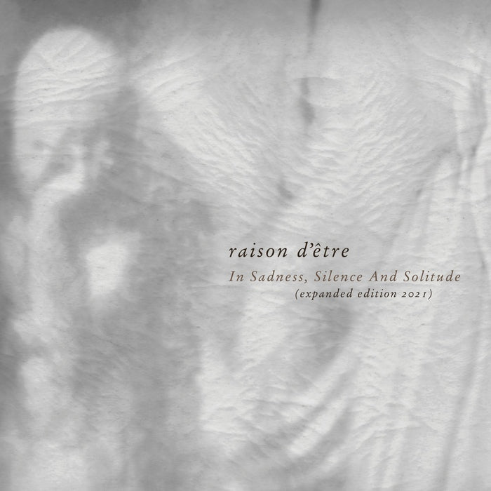 Raison d'être - In Sadness, Silence And Solitude / Expanded Edition 2021