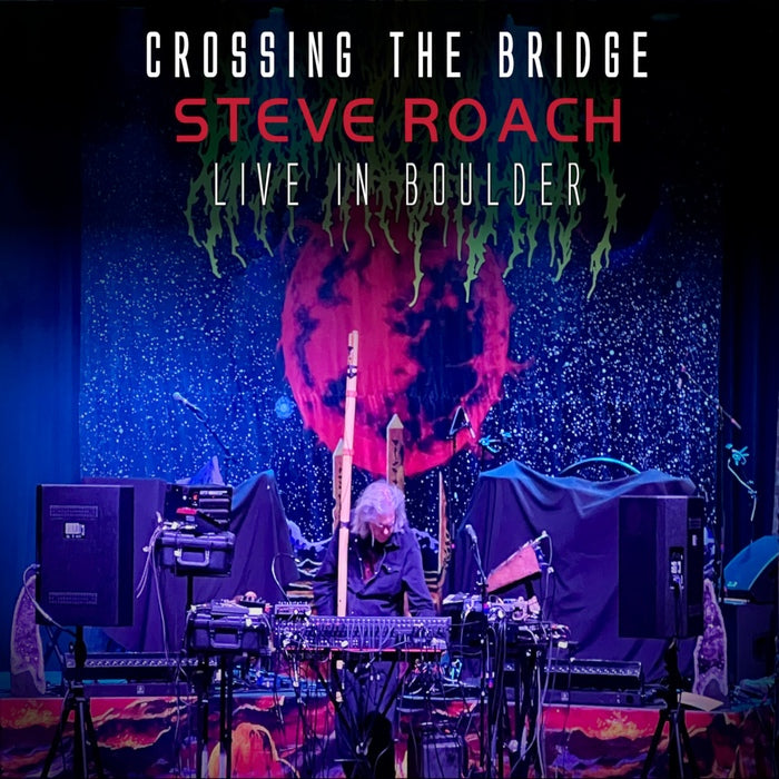 Steve Roach - Crossing the Bridge / Live at Boulder Theater, 2024