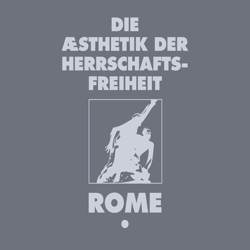 Rome - The Aesthetics of Freedom from Domination - Volume 1 / Limited Edition