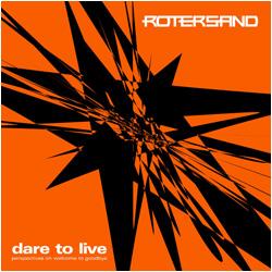 Rotersand - Dare to live - Perspectives on Welcome to Goodbye