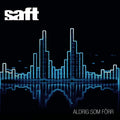 Saft - Aldrig som förr / Allt som allt / Limited Edition