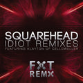 Squarehead - Idiot (featuring Celldweller) Remixes
