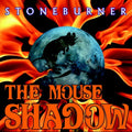 Stoneburner - The Mouse Shadow