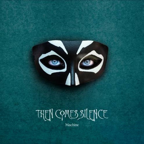 Then Comes Silence - Machine