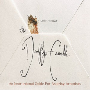 The Deadfly Ensemble - An Instructional Guide for Aspiring Arsonists
