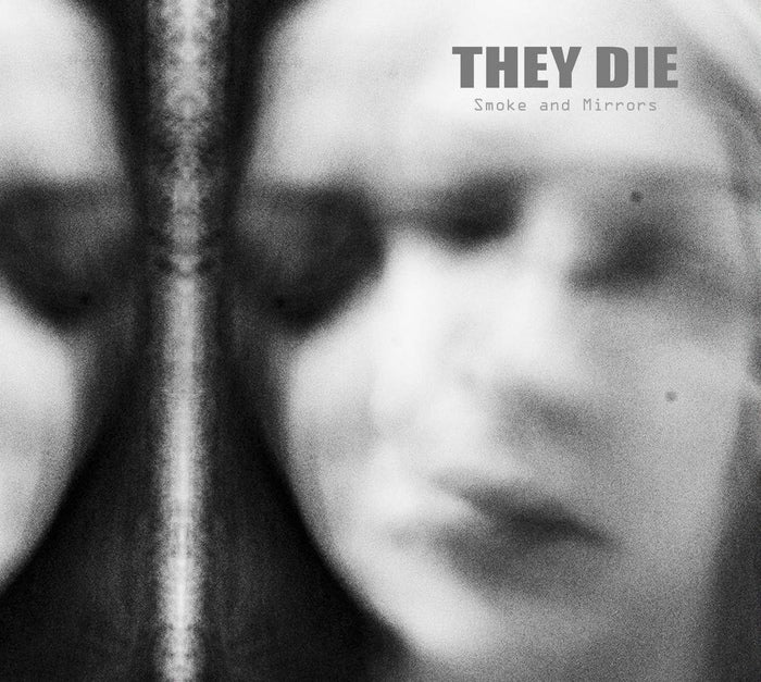 They Die - Smoke and Mirrors
