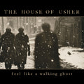 The House Of Usher - Feel Like A Walking Ghost