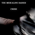 The Mescaline Babies - Crush