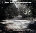 The Way To Nowhere - Unwired Despair