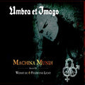 Umbra et Imago - Machina Mundi + Singles: Weinst Du & Feuer und Licht / Re-Release
