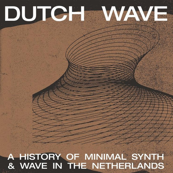 Various Artists - Dutch Wave: A History Of Minimal Synth & Wave In The Netherlands