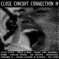Various Artists - Close Circuit Connection II / Limited Edition