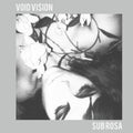 Void Vision - Sub Rosa