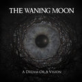 The Waning Moon - A Dream Or A Vision