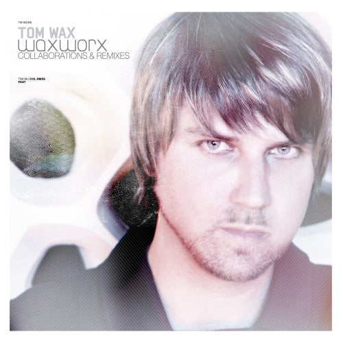 Tom Wax presents: WAXWORX - Collaborations & Remixes