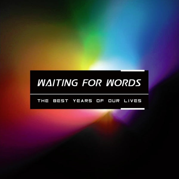 Waiting For Words - The Best Years Of Our Lives + 2 Download EPs