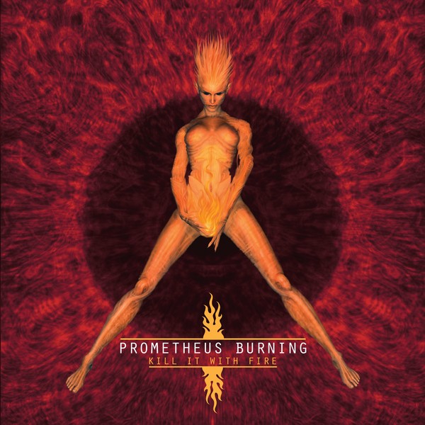Prometheus Burning - Kill It With Fire