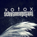 Xotox - Schwanengesang / Limited Edition