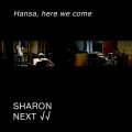 Sharon Next - Hansa, Here We Come (CD)