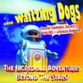 The Waltzing Dogs  - «Space Buddy»: The Incredible Adventures Beyond The Stars! (CD)1