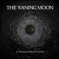 The Waning Moon - A Dream Or A Vision (CD)1